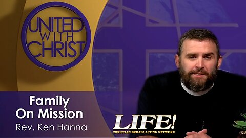 "Family On Mission" - Rev. Ken Hanna (united 9 20 23 )