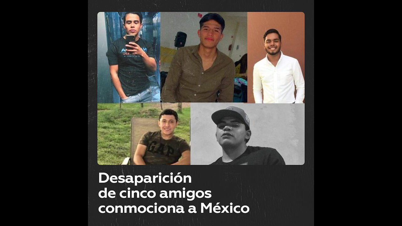 El caso de los cinco amigos desaparecidos en Jalisco conmociona a México