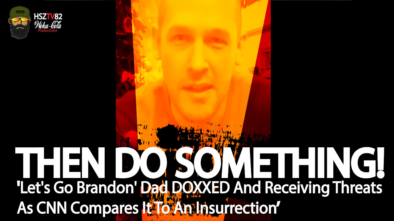 'Let's Go Brandon' Dad DOXXED And Receiving Threats As CNN Compares It To An Insurrection