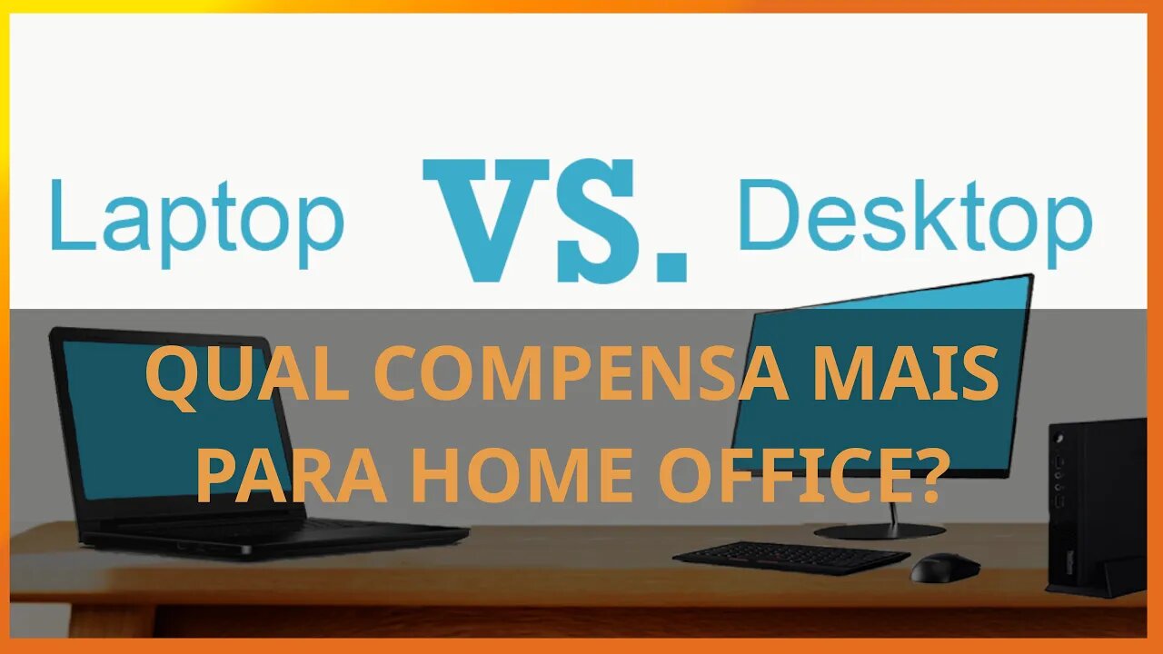 Notebook x Desktop para trabalho home office qual é o melhor?