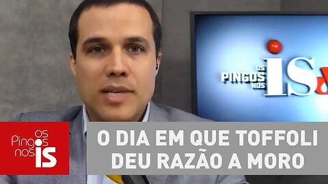 Felipe: O dia em que Toffoli deu razão a Moro