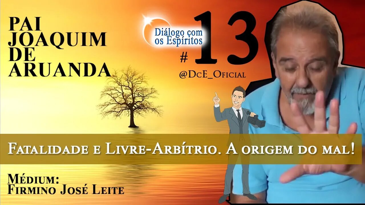 DcE 013 - Fatalidade e livre arbítrio! Sentido da Caridade, De Onde Surgiu o Mal?