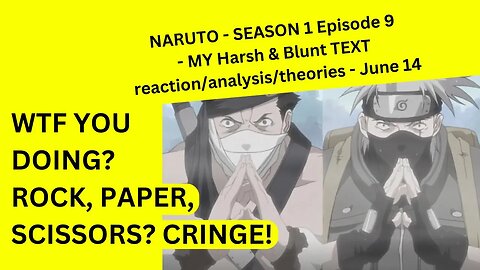 NARUTO - SEASON 1 Episode 9 - MY Harsh & Blunt TEXT reaction/analysis/theories