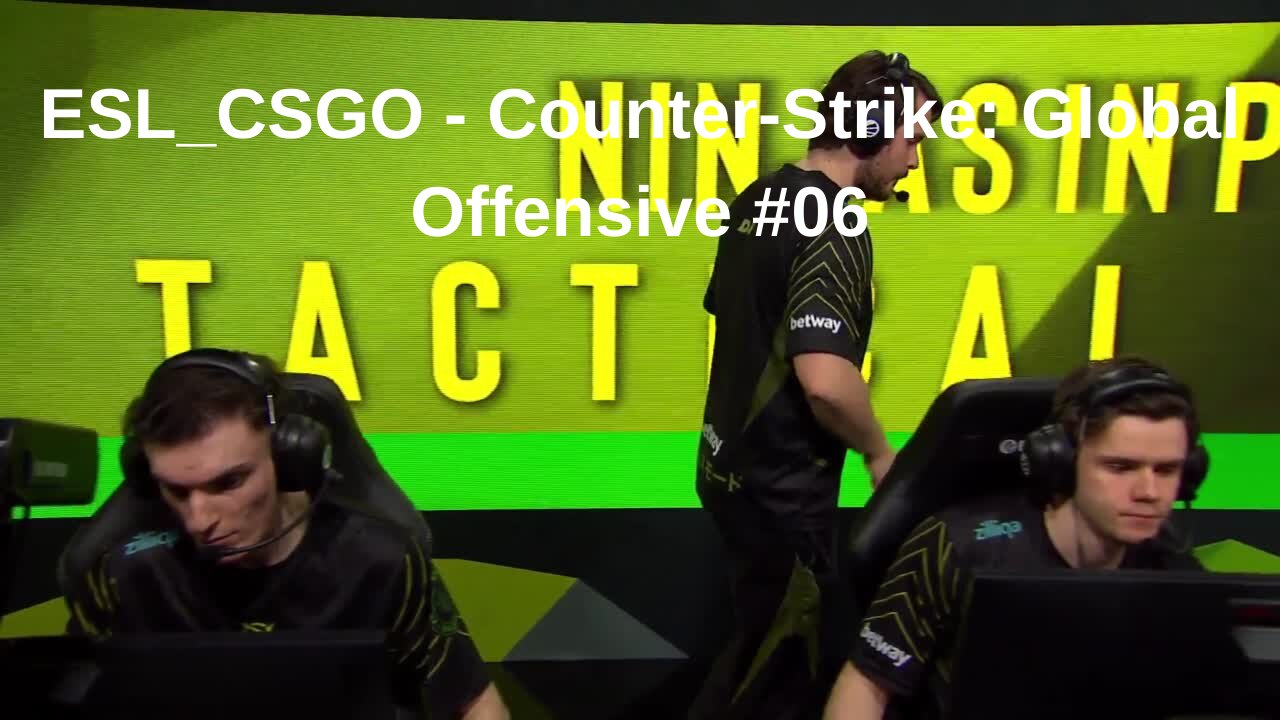 ESL_CSGO - Counter-Strike: Global Offensive #06