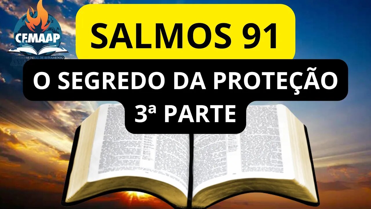 SALMOS 91 I OS SEGREDOS DA PROTEÇÃO I 3ª PARTE