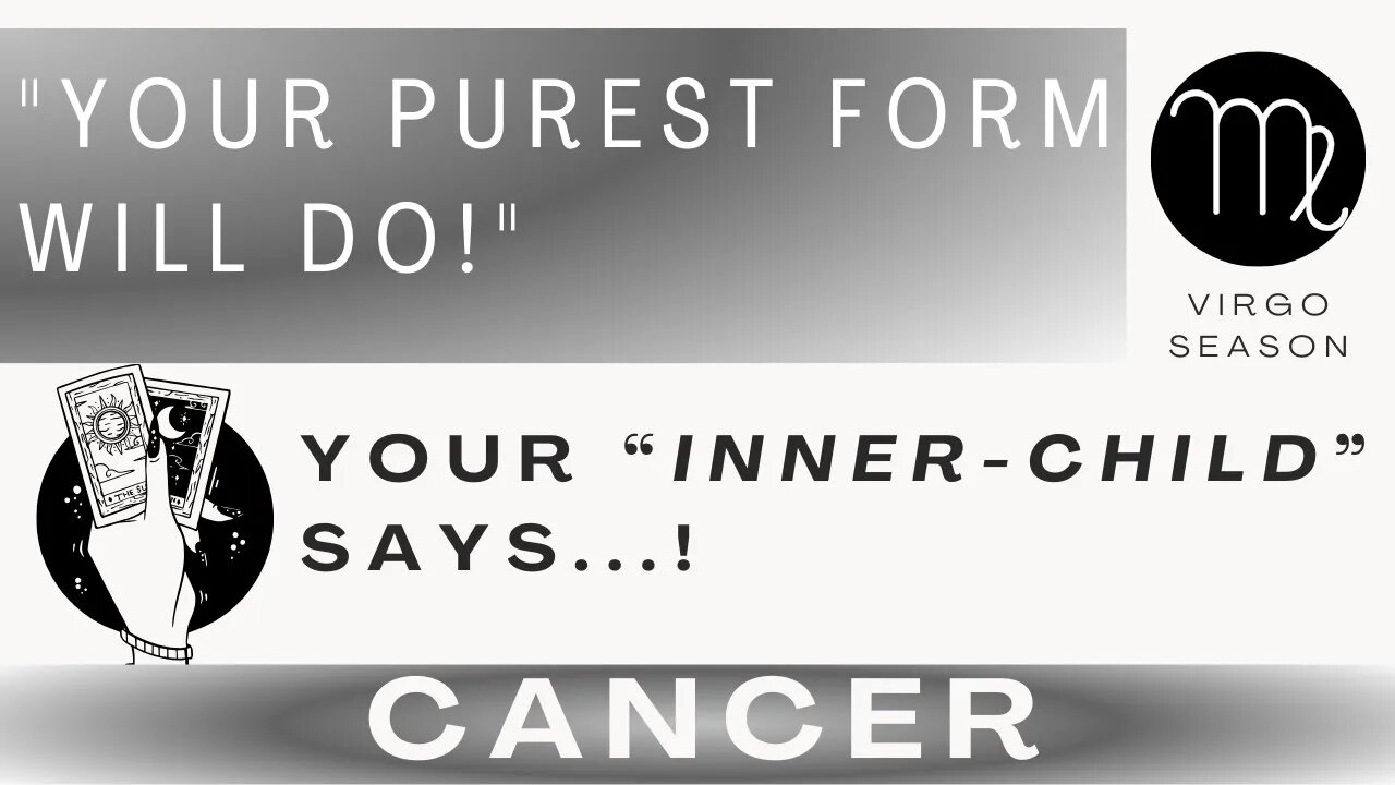 ♋ CANCERIANS | "Your Purest Form Will Do!" | Your INNER-CHILD Says... | Virgo Season | Tarot Reading