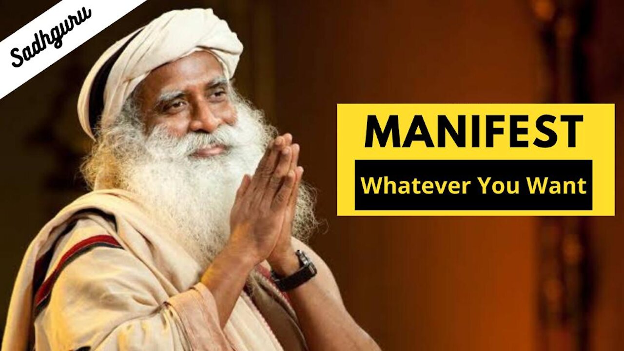 How to Manifest What You Really Want (Sadhguru)