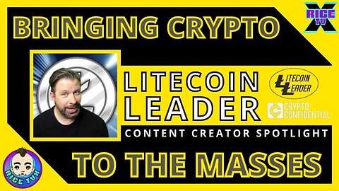 Bringing #Crypto To The Masses w LitecoinLeader (YouTube Spotlight)