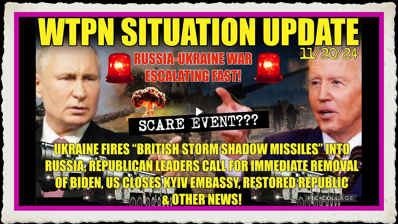 WTPN SIT UP 11 20 24 “RUSSIA UKRAINE ESCALATION, KYVE EMBASY CLOSES, CALLS FOR BIDEN IMPEACHMENT”