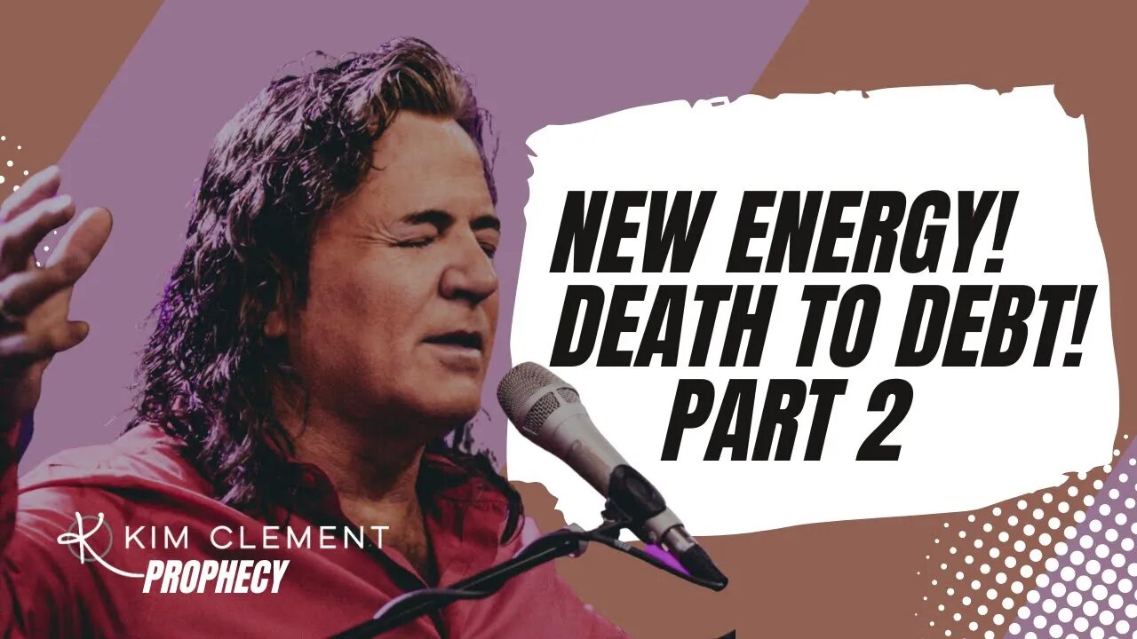 Kim Clement - NEW ENERGY - DEATH TO DEBT - PART 2 | Prophetic Rewind