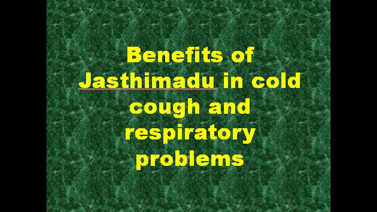 Benefits of Jasthimadu in cold cough and respiratory problems