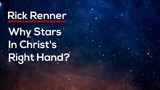 Why Stars in Christ’s Right Hand? — Rick Renner