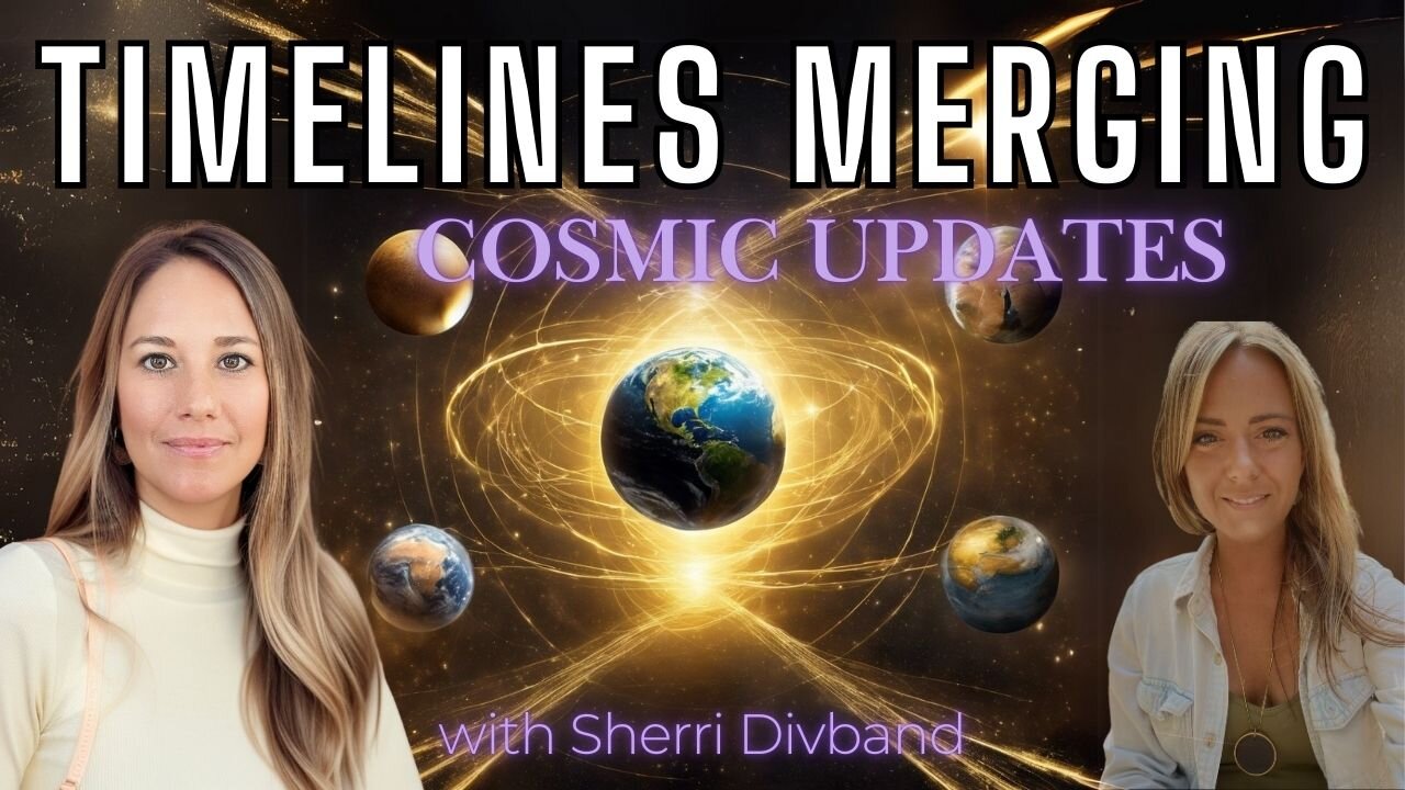 Timelines Merging & Cosmic Updates with Sherri Divband & Lily Nova