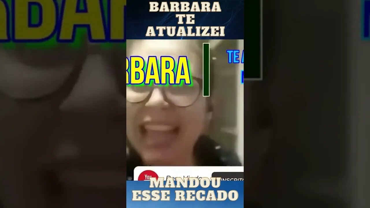 BARBARA TE ATUALIZEI MANDOU ESSE RECADO#shorts