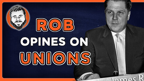 Rob Talks With the Chat About the Nature of Worker's Unions