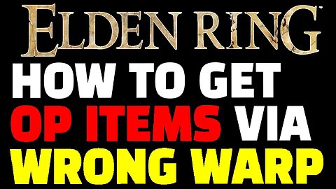 How to WRONG WARP in Elden Ring to get OP EARLY!