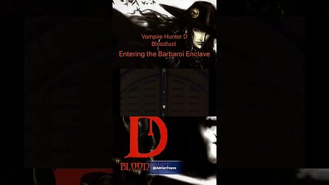 Vampire Hunter D : Bloodlust - Entering the Barbaroi Enclave #adriantepes #alucard