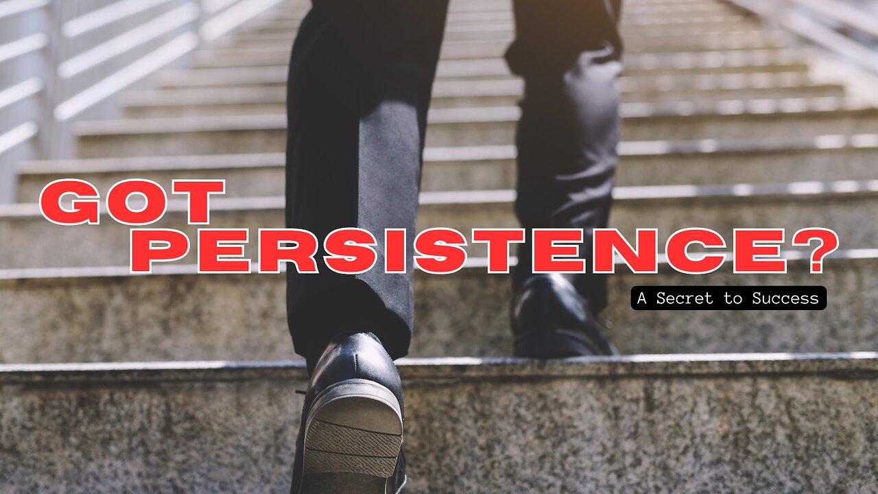 Got Persistence? Discover the Secret to Achieving Your Dreams!