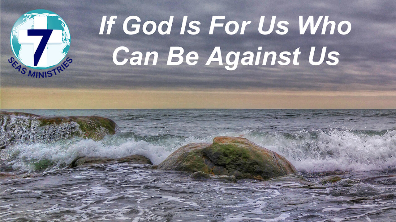 If God Is For Us Who Can Be Against Us?