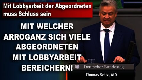 Mit Lobbyarbeit der Abgeordneten muss Schluss sein Thomas Seitz AfD