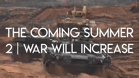 The Coming Summer | Episode 2 - War Will Increase