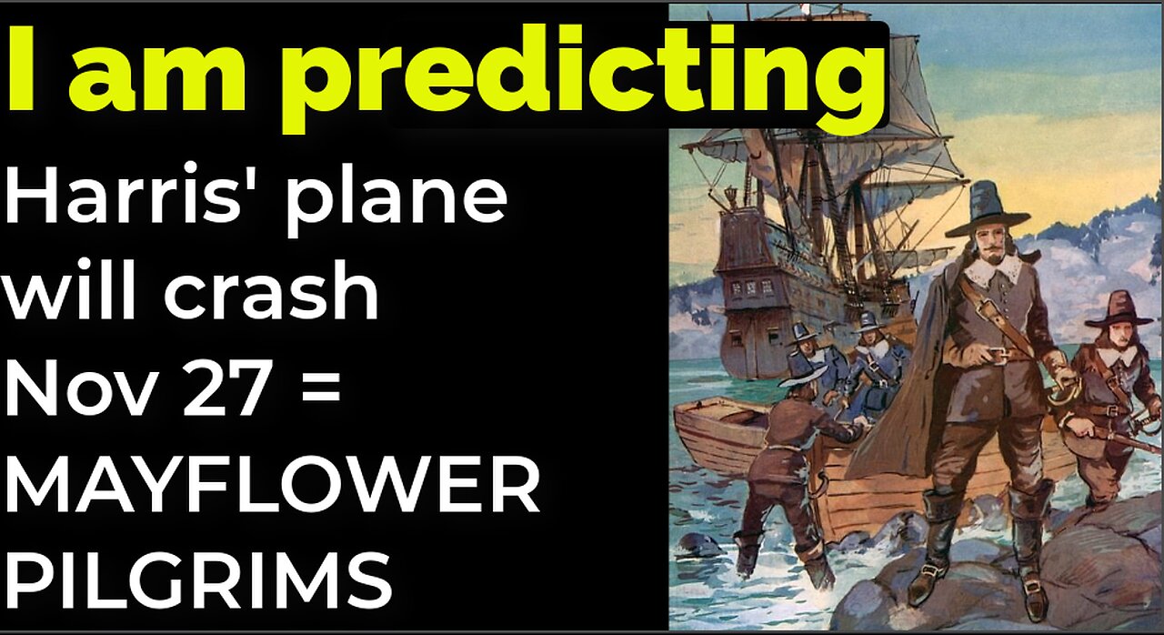 I am predicting: Harris' plane will crash Nov 27 = MAYFLOWER PILGRIMS