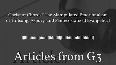 Christ or Chords? The Manipulated Emotionalism of Hillsong, Asbury, and Pentecostalized...