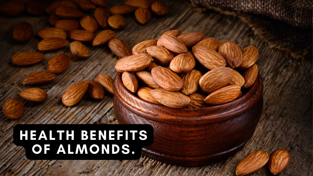 Health Benefits of Almonds.