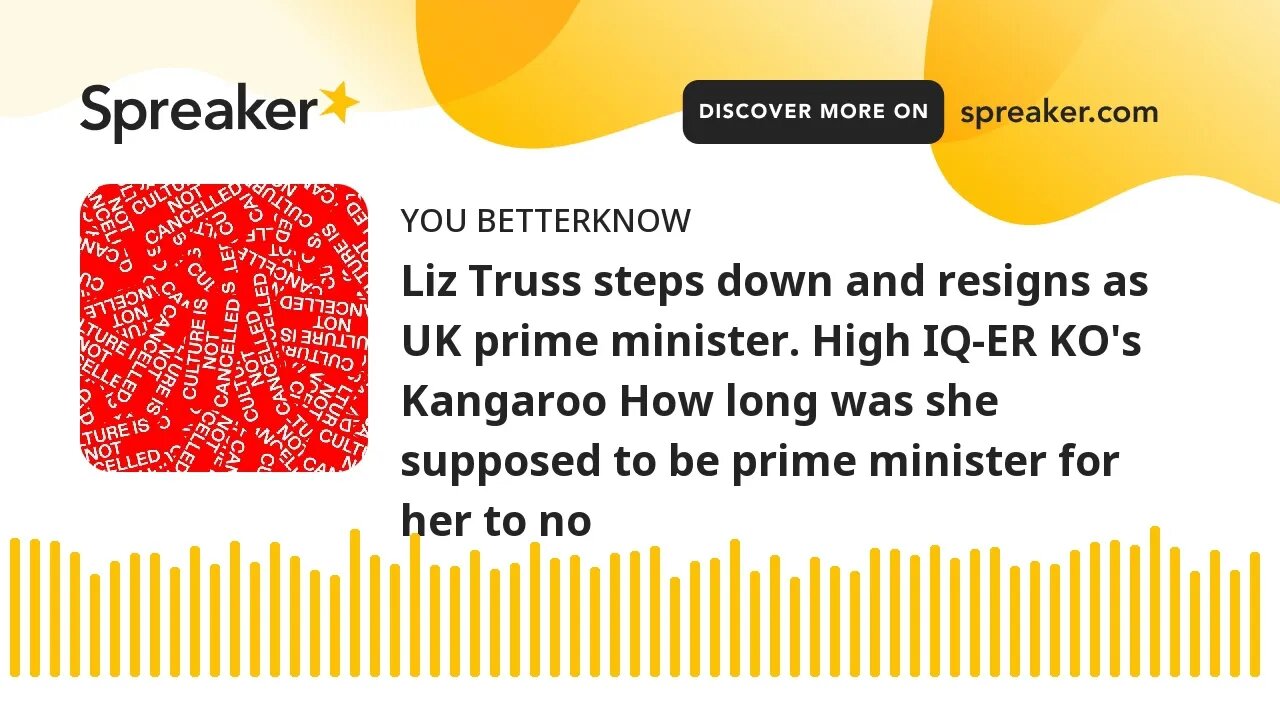 Liz Truss steps down and resigns as UK prime minister. High IQ-ER KO's Kangaroo How long was she sup