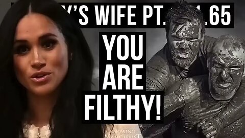 You Are Filthy (Meghan Markle)