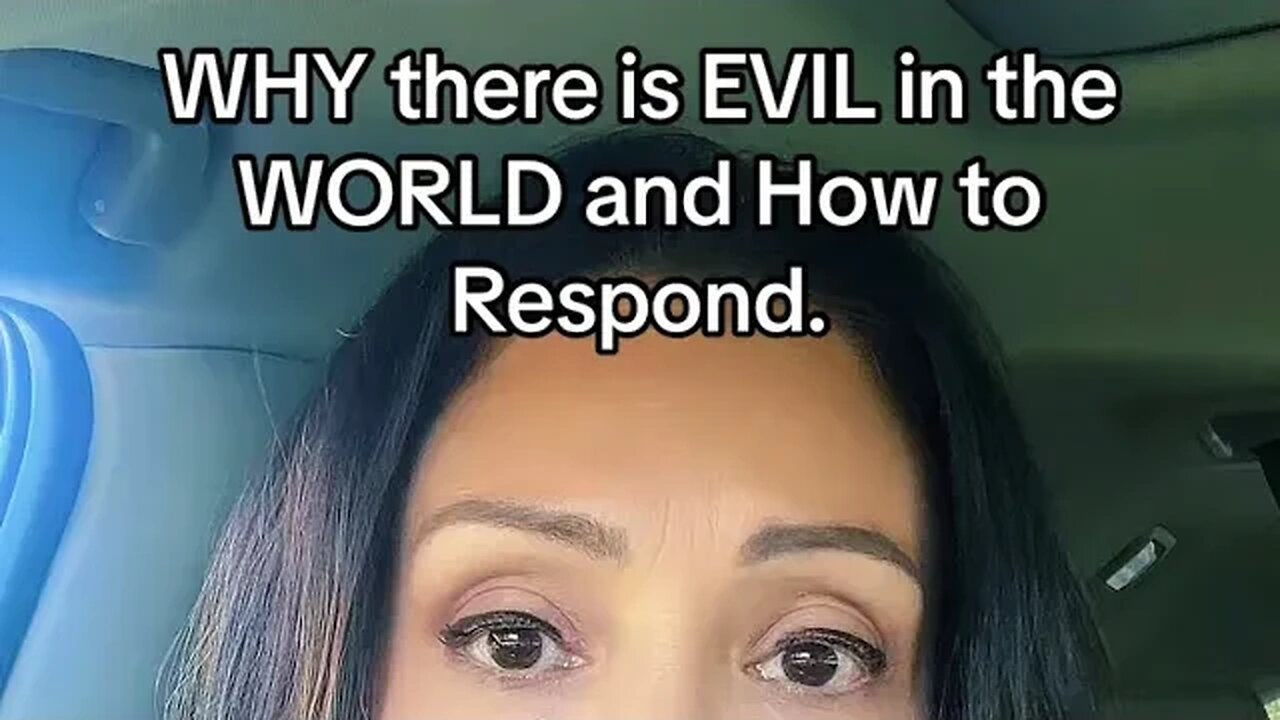 WHY is there so much EVIL in the World? And HOW do we RESPOND?