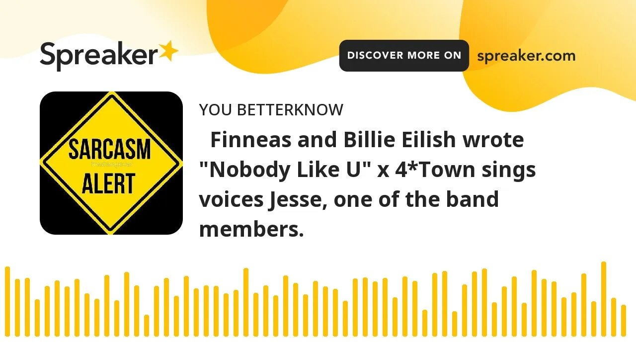 Finneas and Billie Eilish wrote "Nobody Like U" x 4*Town sings voices Jesse, one of the band membe