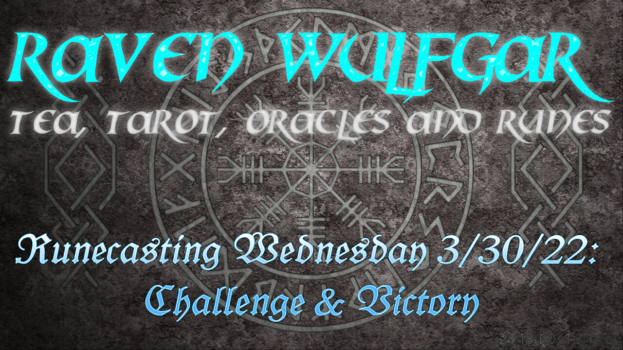 Runecasting Wednesday 3/30/22: Challenge & Victory