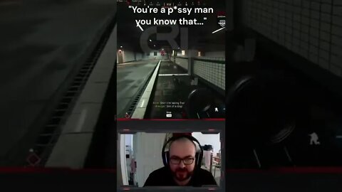 "You're a p*ssy man you know that..."