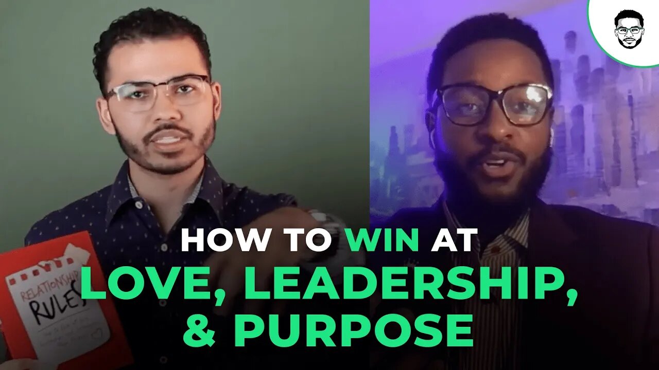 How To Win At Love, Leadership, & Leveraging Your Purpose