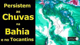 Persistem as CHUVAS na Bahia e no Tocantins