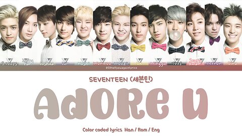 SEVENTEEN [세븐틴] “아낀다 (Adore U)” Lyrics [Color Coded Han_Rom_Eng]