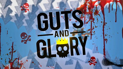 GLORIOUS INDEED! || Guts & Glory