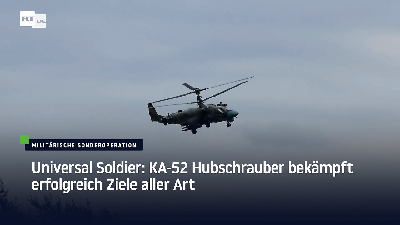 Universal Soldier: KA-52 Hubschrauber bekämpft erfolgreich Ziele aller Art