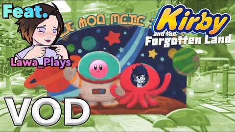 Girlfriend Makes Stream 40% Goofier | Kirby and the Forgotten Land Part 2