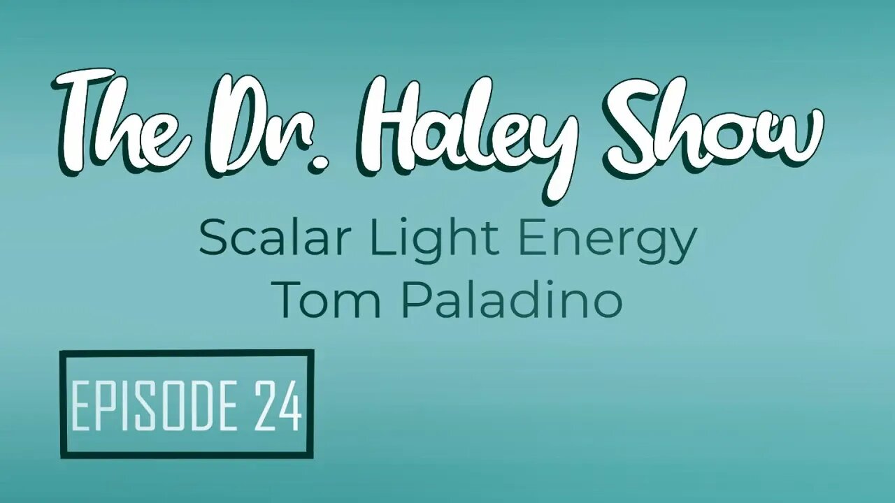 What is Scalar Energy? Researcher Tom Paladino on The Dr. Haley Show Podcast