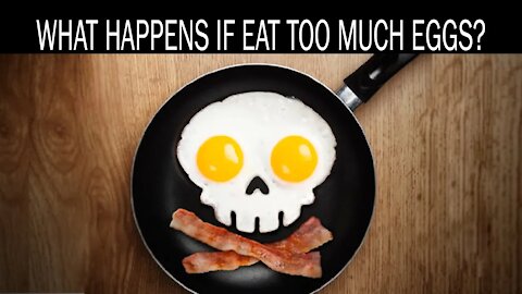 What happens if you eat too much egg?