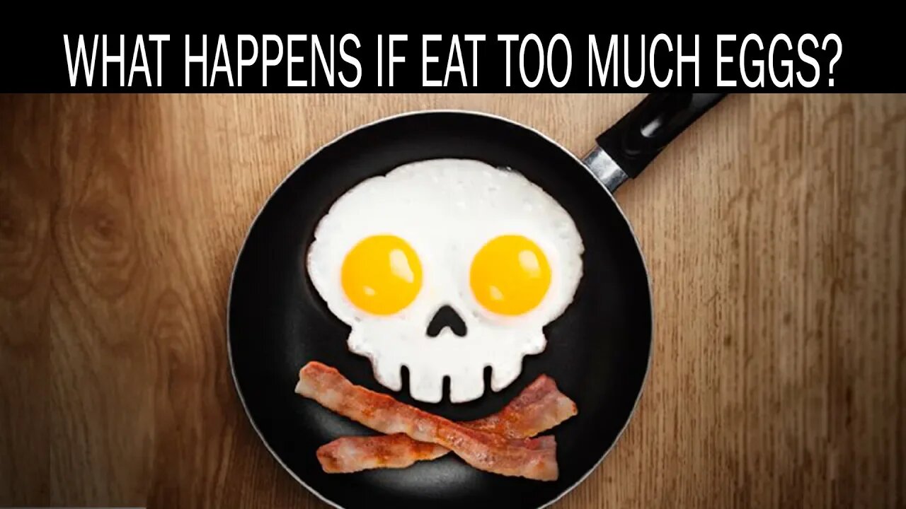 What happens if you eat too much egg?