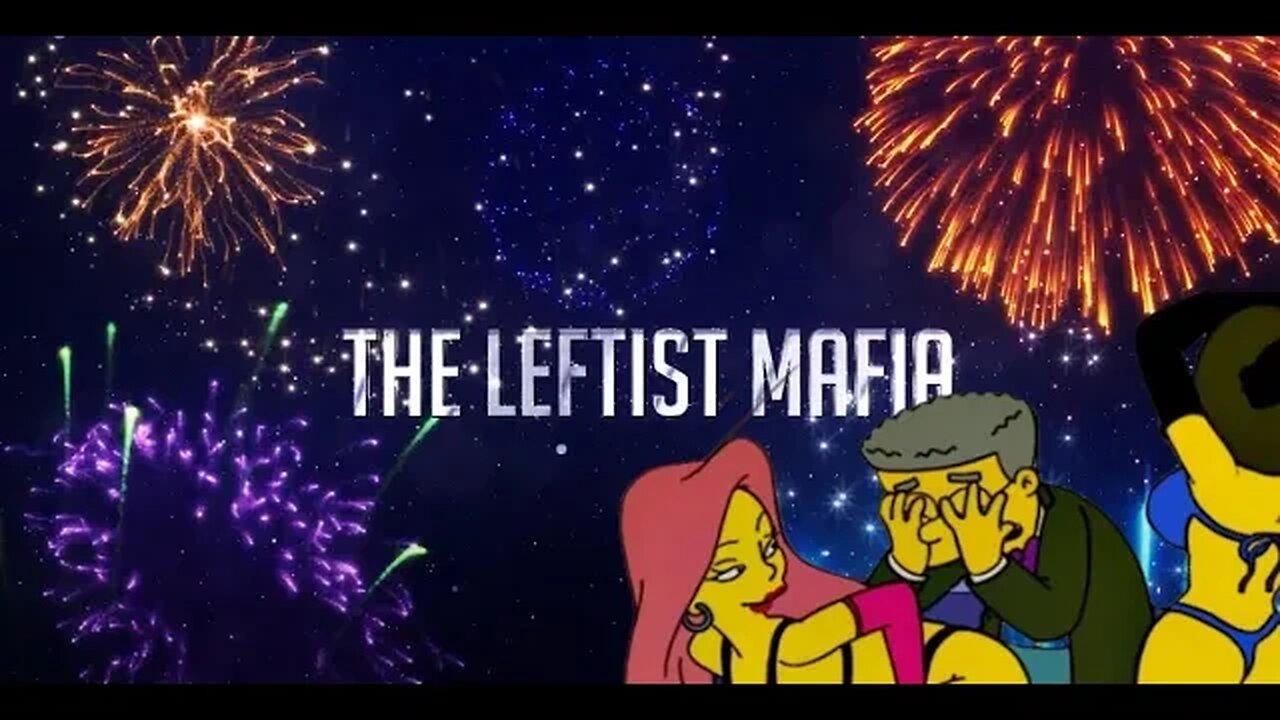 LEFTIST MAFIA 1 YEAR ANNIVERSARY SPECIAL! NOW WITH MORE ARTISTIC NUDITY!