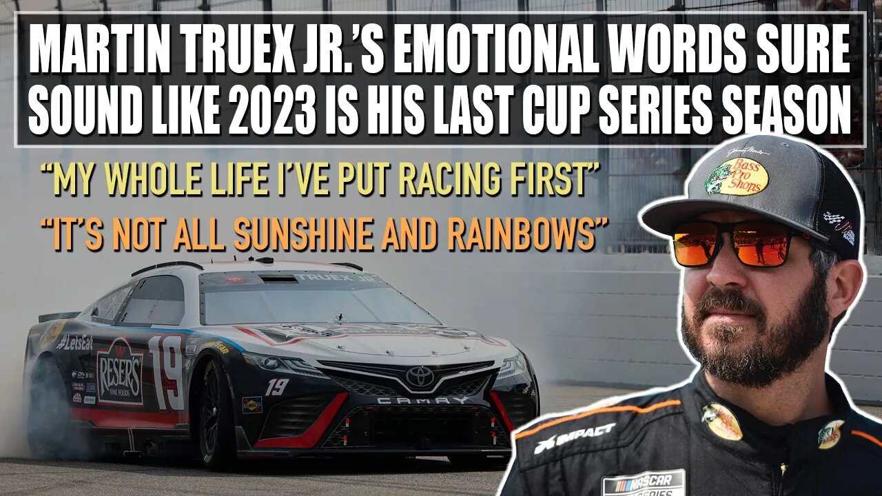 Martin Truex Jr.'s Emotional Words Sure Sound Like 2023 Is His Last Cup Series Season