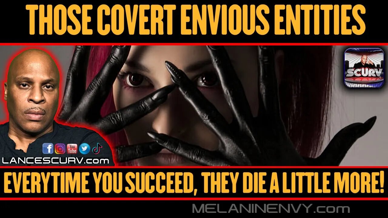 THOSE COVERT ENVIOUS ENTITIES: EVERYTIME YOU SUCCEED THEY DIE A LITTLE MORE! | LANCESCURV