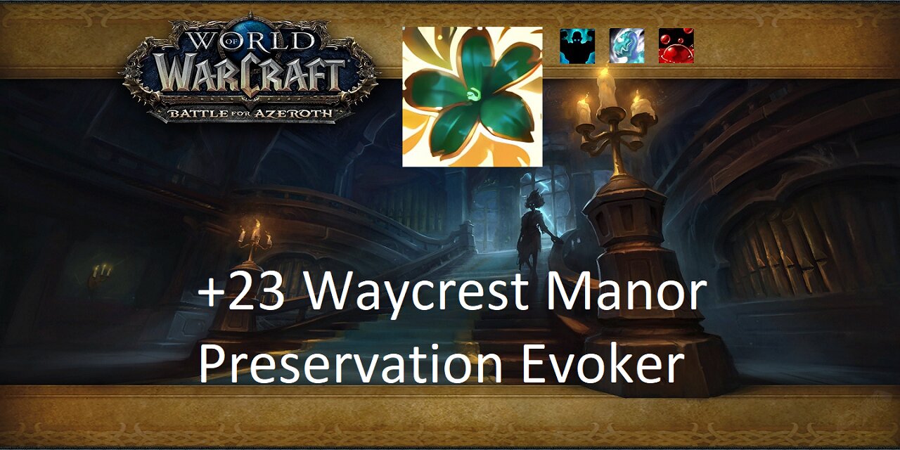 +23 Waycrest Manor | Preservation Evoker | Fortified | Incorporeal | Sanguine | #31