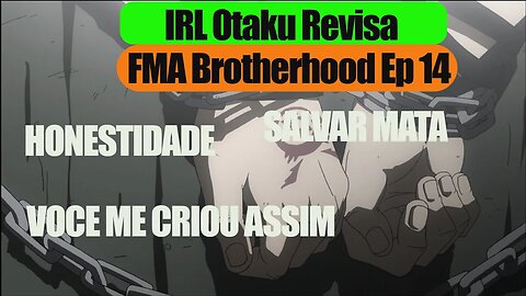 FMAB Ep 14 A Verdade eh o melhor deus