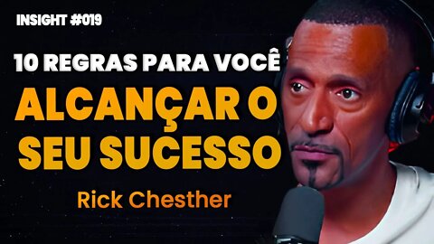 Rick Chesther | 10 REGRAS PARA ALCANÇAR O EXTRAORDINÁRIO | Insight Motivacional #019