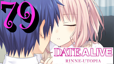 Let's Play Date A Live: Rinne Utopia [79]